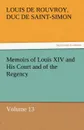 Memoirs of Louis XIV and His Court and of the Regency - Volume 13 - Louis De Rouvroy Duc De Saint-Simon