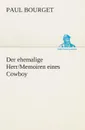 Der ehemalige Herr/Memoiren eines Cowboy - Paul Bourget