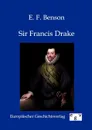 Sir Francis Drake - E.F. Benson