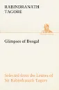 Glimpses of Bengal Selected from the Letters of Sir Rabindranath Tagore - Rabindranath Tagore
