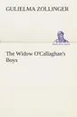 The Widow O.Callaghan.s Boys - Gulielma Zollinger