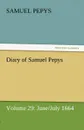 Diary of Samuel Pepys - Volume 29. June/July 1664 - Samuel Pepys