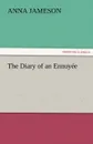 The Diary of an Ennuyee - Mrs (Anna) Jameson