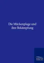 Die Muckenplage und ihre Bekampfung - ohne Autor