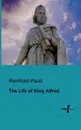 The Life of King Alfred - Reinhold Pauli