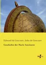 Geschichte Der Marie Antoinette - Edmond De Goncourt, Jules De Goncourt