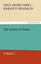 The System of Nature, Volume 1 - Paul Henri Thiry Baron D. Holbach