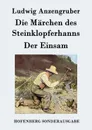 Die Marchen des Steinklopferhanns / Der Einsam - Ludwig Anzengruber