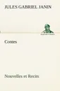 Contes, Nouvelles et Recits - Jules Gabriel Janin