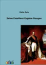 Seine Exzellenz Eugene Rougon - Emile Zola