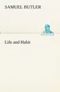 Life and Habit - Samuel Butler