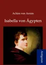 Isabella von Agypten - Achim von Arnim