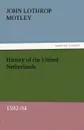 History of the United Netherlands, 1592-94 - John Lothrop Motley