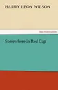 Somewhere in Red Gap - Harry Leon Wilson