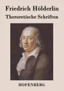 Theroretische Schriften - Friedrich Hölderlin