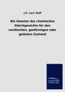 Die Gesetze Des Chemischen Gleichgewichts Fur Den Verd Nnten, Gasfurmigen Oder Gel Sten Zustand - J. H. Van Hoff