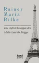 Die Aufzeichnungen Des Malte Laurids Brigge - Rainer Maria Rilke