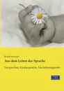 Aus dem Leben der Sprache - Rudolf Meringer