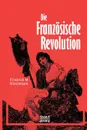 Die Franzosische Revolution - Björn Bedey, Friedrich Max Kircheisen