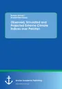 Observed, Simulated and Projected Extreme Climate Indices over Pakistan - Burhan Ahmad, Shahid Mahmood