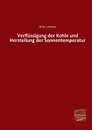 Verflussigung Der Kohle Und Herstellung Der Sonnentemperatur - Otto Lummer