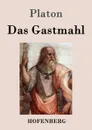Das Gastmahl - Platon