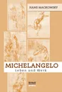 Michelangelo. Leben und Werk - Hans Mackowsky, Björn Bedey