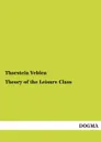 Theory of the Leisure Class - Thorstein Veblen