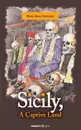 Sicily, A Captive Land - Mary Rose Liverani