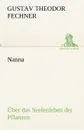 Nanna - Uber Das Seelenleben Der Pflanzen - Gustav Theodor Fechner