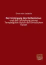 Der Untergang Des Hellenismus - Ernst Von Lasaulx