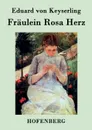 Fraulein Rosa Herz - Eduard von Keyserling