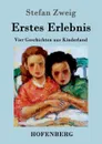 Erstes Erlebnis - Stefan Zweig