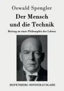 Der Mensch und die Technik - Oswald Spengler