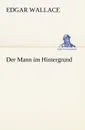 Der Mann Im Hintergrund - Edgar Wallace