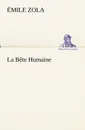 La Bete Humaine - Émile Zola