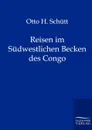 Reisen im Sudwestlichen Becken des Congo - Otto H. Schütt