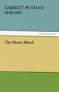 The Moon Metal - Garrett Putman Serviss