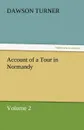Account of a Tour in Normandy - Dawson Turner