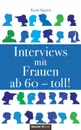 Interviews mit Frauen ab 60 - toll. - Karin Siegrist