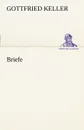 Briefe - Gottfried Keller