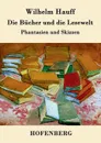 Die Bucher und die Lesewelt - Wilhelm Hauff