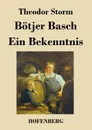 Botjer Basch / Ein Bekenntnis - Theodor Storm
