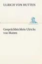 Gesprachbuchlein Ulrichs von Hutten - Ulrich von Hutten