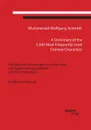 A Dictionary of the 3,500 Most Frequently Used Chinese Characters. Their Romanized Transcription in Hanyu Pinyi,. with English Meaning Definition, and Their Stroke Order. A Reference Manual - Muhammad Wolfgang G. A. Schmidt