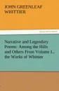 Narrative and Legendary Poems. Among the Hills and Others from Volume I., the Works of Whittier - John Greenleaf Whittier