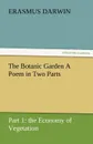 The Botanic Garden a Poem in Two Parts. Part 1. The Economy of Vegetation - Erasmus Darwin