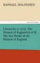 Chronicles (1 of 6). The Historie of England (6 of 8) the Sixt Booke of the Historie of England - Raphael Holinshed