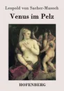 Venus im Pelz - Leopold von Sacher-Masoch