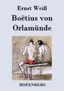Boetius von Orlamunde - Ernst Weiß